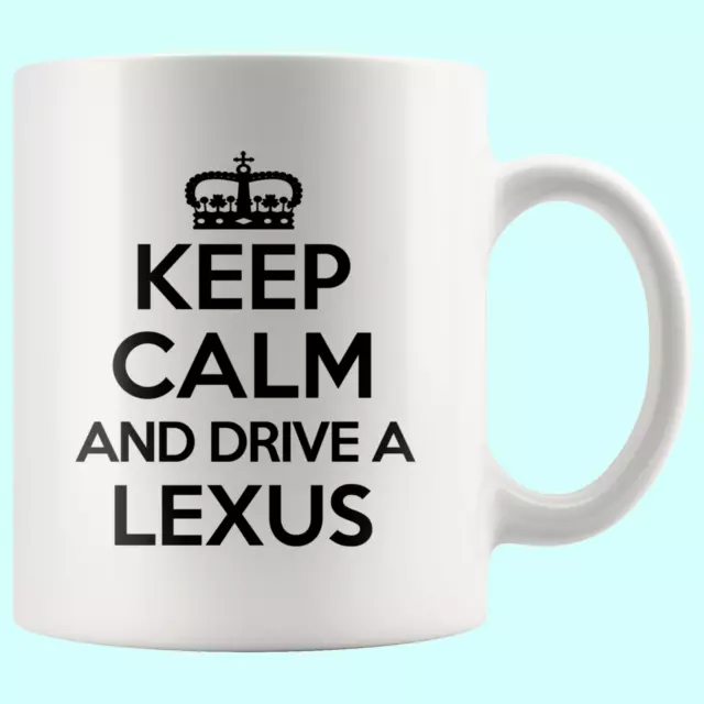 Keep Calm Drive Lexus Car Love Funny Mug Cool Cup Awesome Birthday Gift