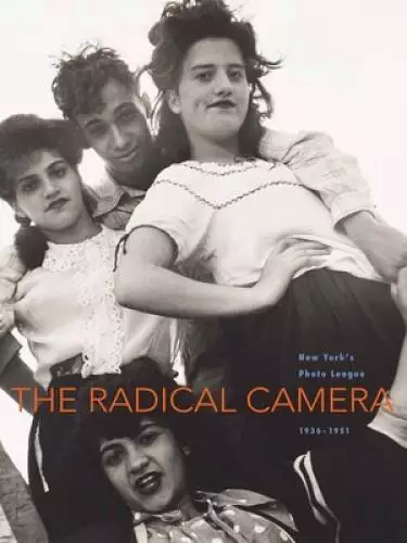 The Radical Camera: New Yorks Photo League, 1936-1951 - Hardcover - ACCEPTABLE