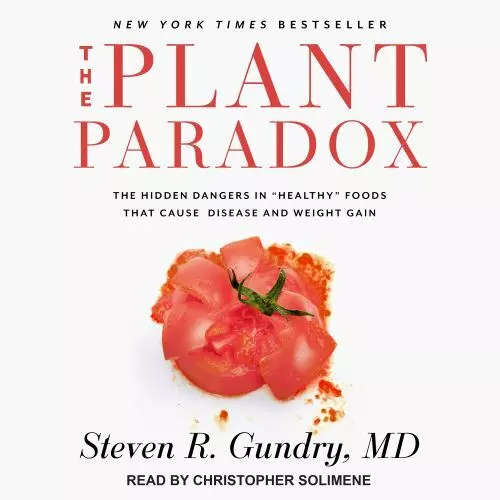 The Plant Paradox: The Hidden Dangers in healthy Foods That Cause Disease and...