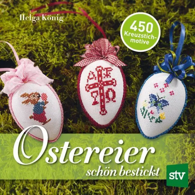 Ostereier schön bestickt | Helga König | 450 Kreuzstichmotive | Taschenbuch