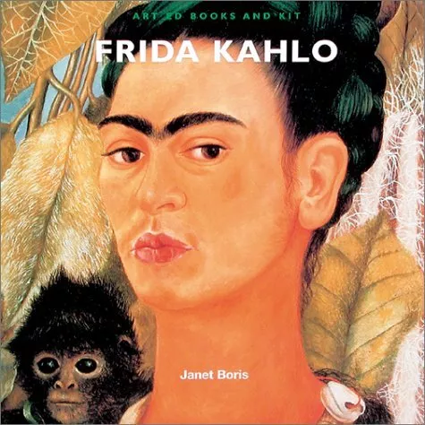 LIBROS Y KIT DE EDICIÓN DE ARTE: FRIDA KAHLO (LIBRO Y KITS DE EDICIÓN DE ARTE) Por Janet Boris