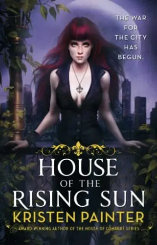 House of the Rising Sun: Crescent City: Book One by Kristen Painter Book The