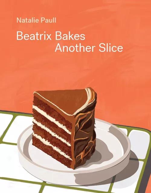 Beatrix Bakes: Another Slice | Hardcover Book | by Natalie Paull | NEW AU