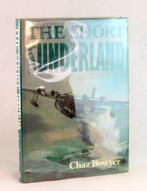 Chaz Bowyer 1989 The Short Sunderland Aviation WWII Flying Boat History HC w/DJ