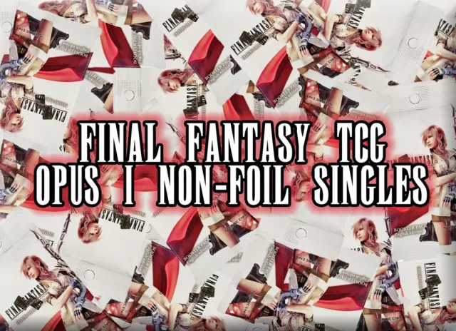 Final Fantasy TCG Trading Card Game Opus 1 NON-FOIL Singles Legend Hero Rare Com