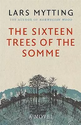 The Sixteen Trees of the Somme by Lars Mytting (Hardback) Book
