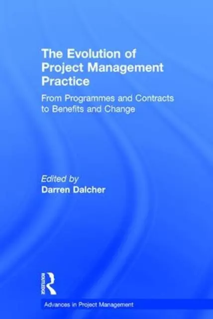 The Evolution of Project Management Practice: From Programmes and Contracts to B