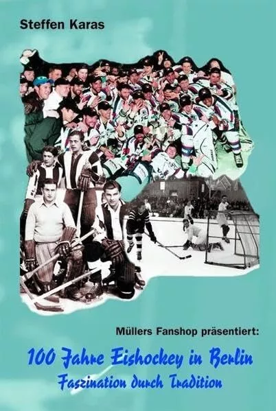 100 Jahre Eishockey Berlin - Faszination durch Tradition - Eisbären BFC Dynamo