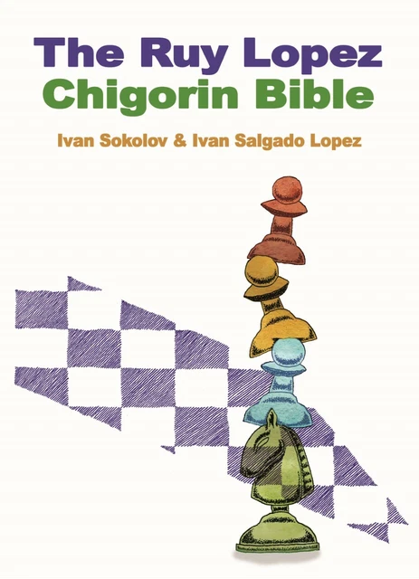 The Chigorin Bible: Ruy Lopez, Sokolov (Paperback, 2018) First Edition