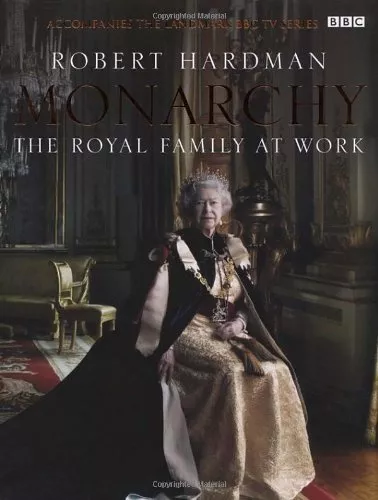 Monarchy: The Royal Family at Work By Robert Hardman