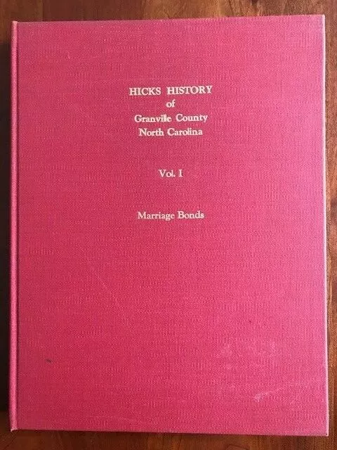 Hicks History Granville County, North Carolina, Vol 1 Marriage Bonds, GENEALOGY