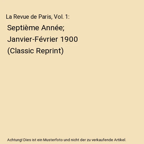 LA REVUE DE Paris, Vol. 1 Septième Année; JanvierFévrier 1900