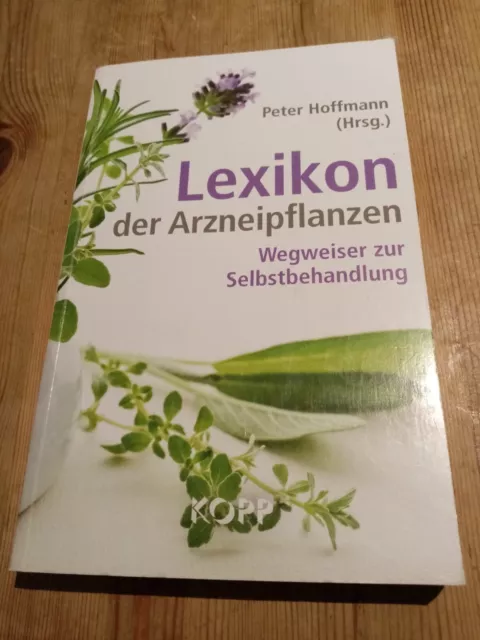 Lexikon der Arzneipflanzen - Wegweiser zur Selbstbehandlung