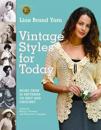 Lion Brand Yarn Vintage Styles for Today: More Than 50 Patterns to Knit and Croc Lion Brand Yarn Vintage Styles for Today: More Than 50 Patterns to Knit and Croc