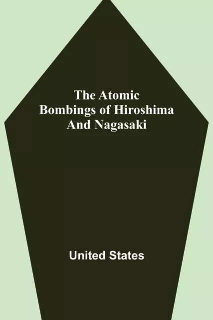 States, United The Atomic Bombings Of Hiroshima And Nagasaki Book NEUF