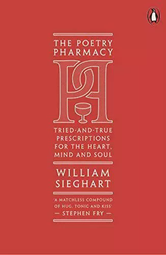 The Poetry Pharmacy: Tried-and-True Prescriptions for the Heart, Mind and Soul b