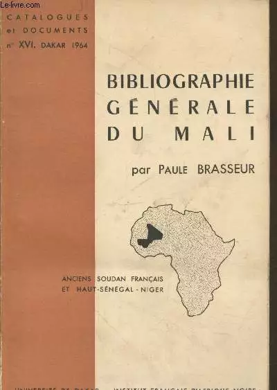 Catalogue et Documents XVI : Bibliographie Générale du Mali (Anci