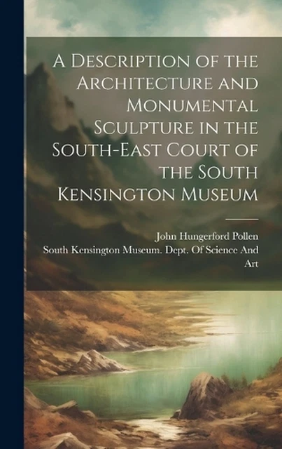A Description of the Architecture and Monumental Sculpture in the South-East Cou
