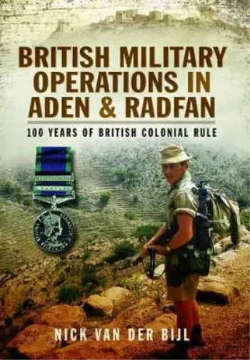 Nick van der Bijl British Military Operations in Aden and Radfan (Hardback)