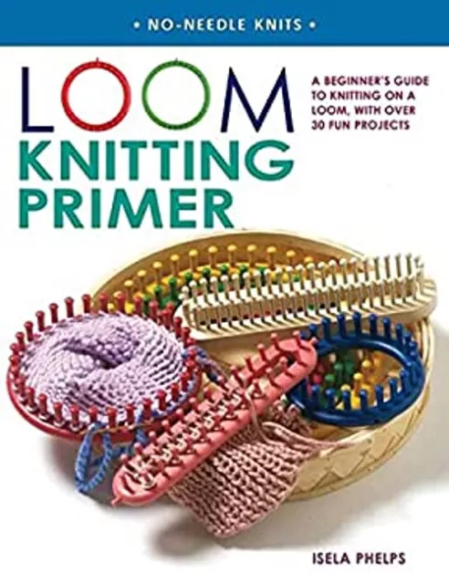 Loom Knitting Primer : A Beginner's Guide to Knitting on a Loom,