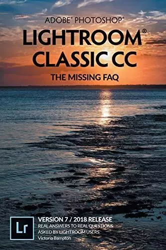 Adobe Photoshop Lightroom Classic CC - The Missing FAQ (Version