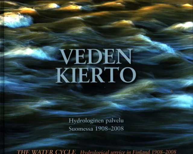 Esko Kuusisto / Veden kierto Hydrologinen palvelu Suomessa 1908-2008 = 1st ed