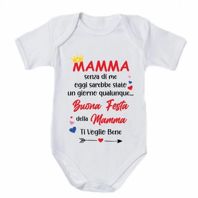 Body Tutina mamma senza di me oggi sarebbe un giorno qualunque Buona festa della
