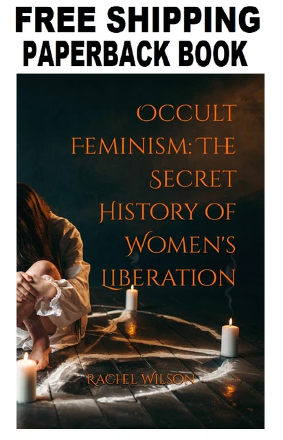 OCCULT FEMINISM: THE Secret History of Women's Liberation £23.25 - PicClick UK