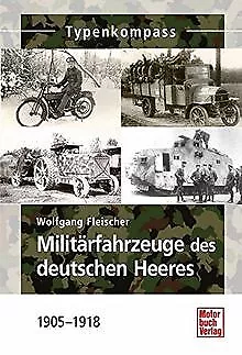 Militärfahrzeuge des deutschen Heeres: 1905-1918 (T... | Buch | Zustand sehr gut