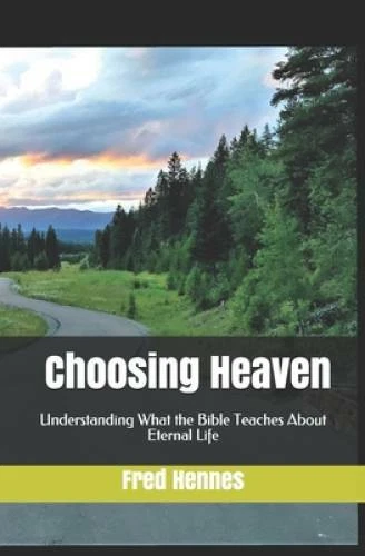 choosing-heaven-understanding-what-the-bible-teaches-about-eternal