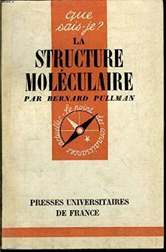 Pullan Structure LA STRUCTURE MOLECULAIRE de Bernard Pullman EUR 3,00 - PicClick FR