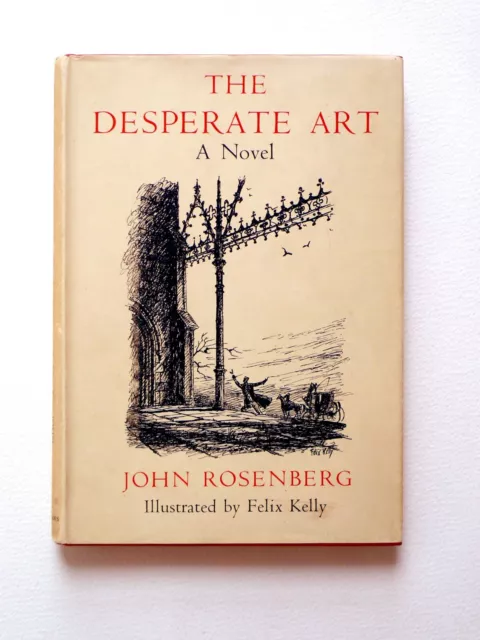 John Rosenberg The Desperate Art: A Novel, Signed, Illustrated by Felix Kelly