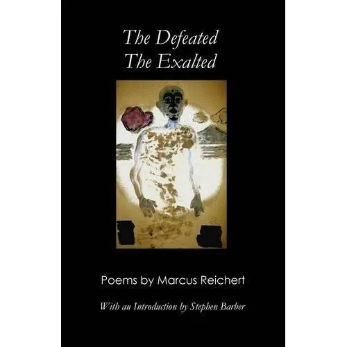 The Defeated, the Exalted: Poems by Marcus Reichert by  - Paperback NEW Stephen