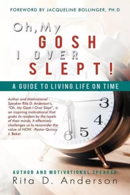 Oh, My Gosh I Over Slept!: A Guide to Living Life on Time by Rita D. Anderson (E