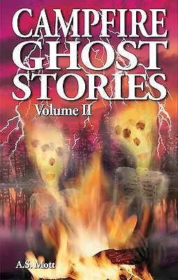 Campfire Ghost Stories: Volume II Mott, A. S.