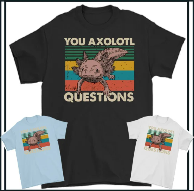 You Axolotl Questions T-Shirt Mens Funny Walking Fish Tee Top Fishing Fisherman
