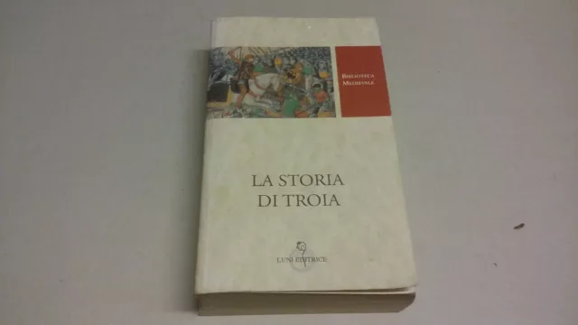 La storia di Troia -- Biblioteca medievale Luni - 2000, 18g23