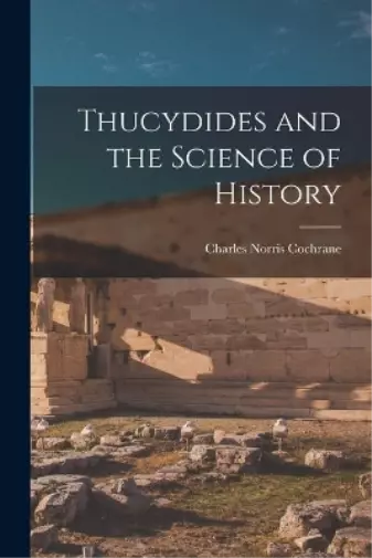 Charles Norris 1889-1945  Thucydides and the Science of (Paperback) (UK IMPORT)