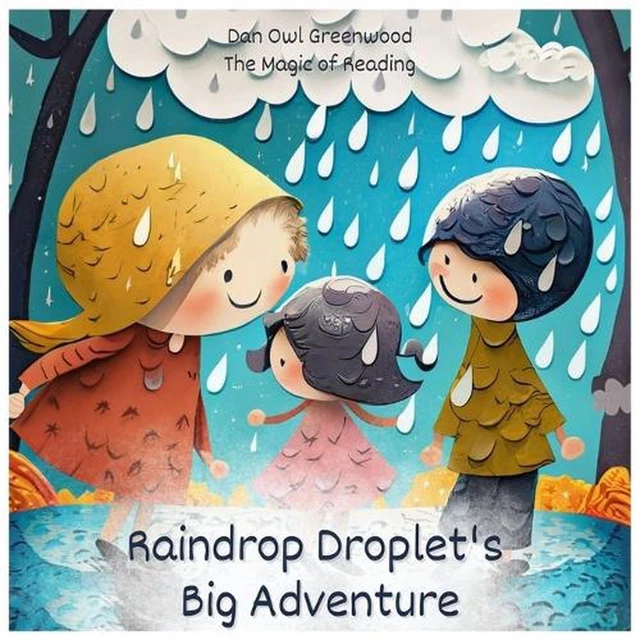 RAINDROP DROPLET'S BIG Adventure: A Journey From Cloud to Earth by Dan ...
