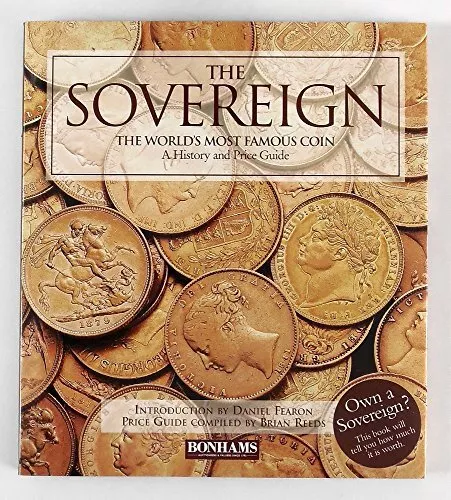 The Sovereign - the World's Most Famous Coin: A History and Price Guide