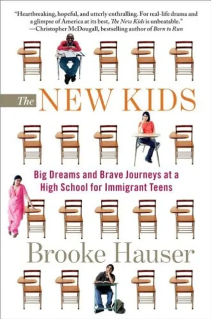 The New Kids : Big Dreams and Brave Journeys at a High School for