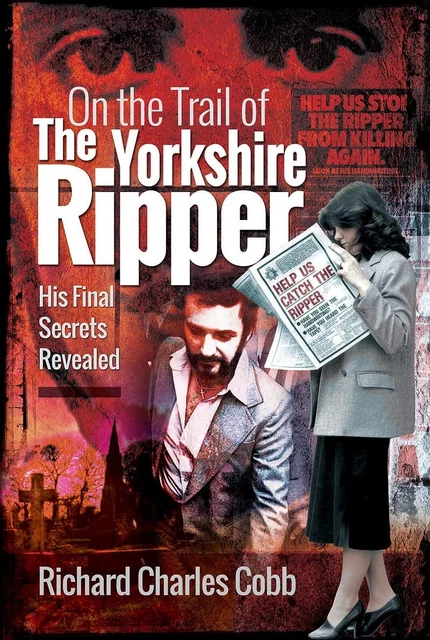 Yorkshire Ripper Exhibit SUR THE TRAIL Of Yorkshire Ripper: Sa Final Secrets Revealed Par Cobb ...