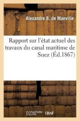 Rapport Sur l'?tat Actuel Des Travaux Du Canal Maritime de Suez