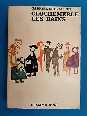 CLOCHEMERLE LES BAINS-GABRIEL CHEVALLIER-FLAMMARION 1963 TESTO IN FRANCESE 