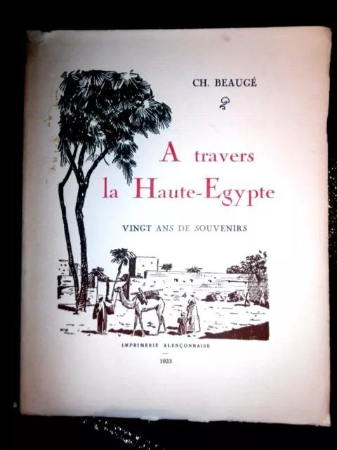 VOYAGES-Ch. BEAUGE-A TRAVERS LA HAUTE EGYPTE-1923-EDITION ORIGINALE-