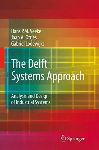 The Delft Systems Approach : Analysis and Desig. Veeke, Ottjes, Lodewijks<|