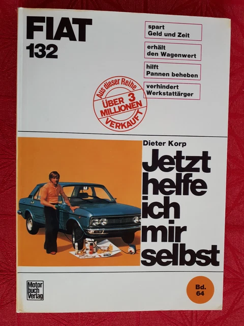 Fiat 132 Jetzt helfe ich mir selbst Dieter Korp Band 64 Reparaturanleitung 