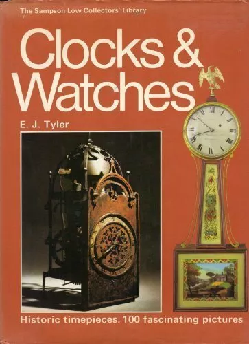 Clocks and Watches (The Sampson Low collectors' library) By E J Tyler