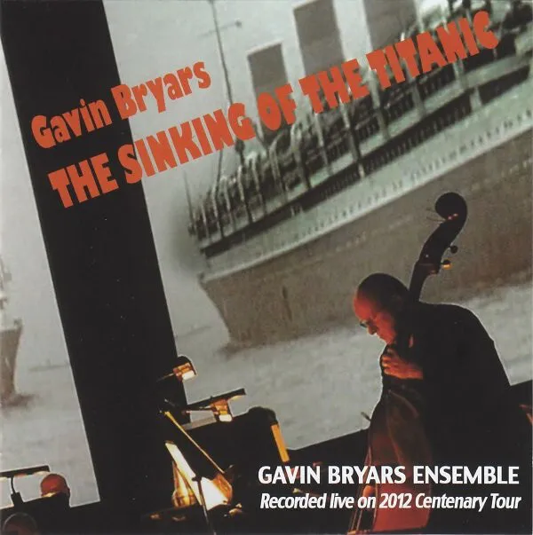 Gavin Bryars, Gavin Bryars Ensemble - The Sinking Of The Titanic (CD, Album)