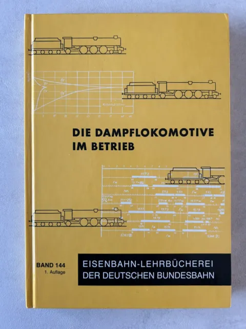 Eisenbahn-Lehrbücherei - Band 144 - Die Dampflokomotive im Betrieb